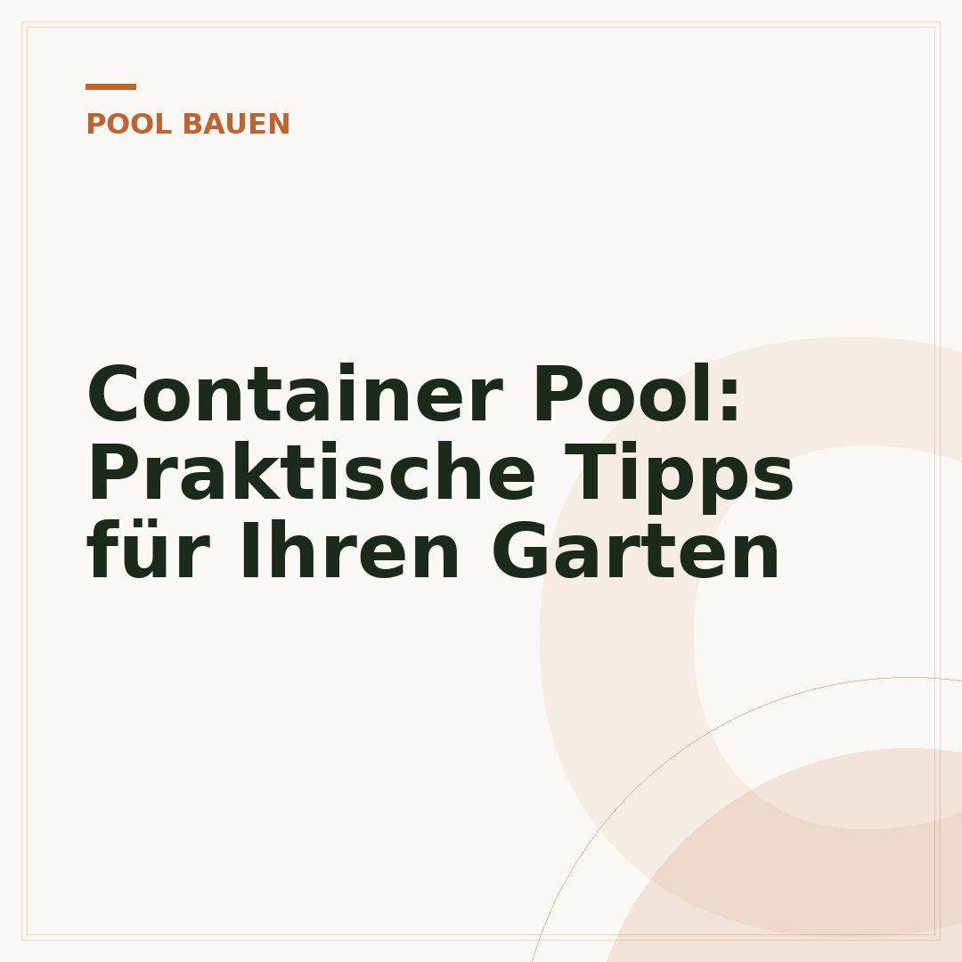 Container Pool: Praktische Tipps für Ihren Garten