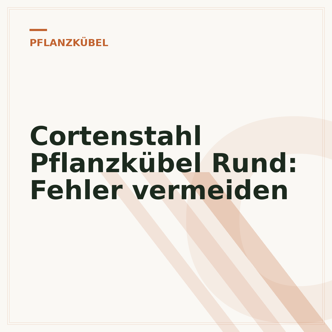 Cortenstahl Pflanzkübel Rund: Fehler vermeiden