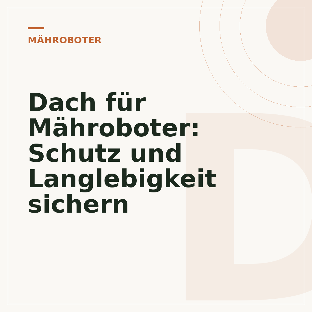 Dach für Mähroboter: Schutz und Langlebigkeit sichern