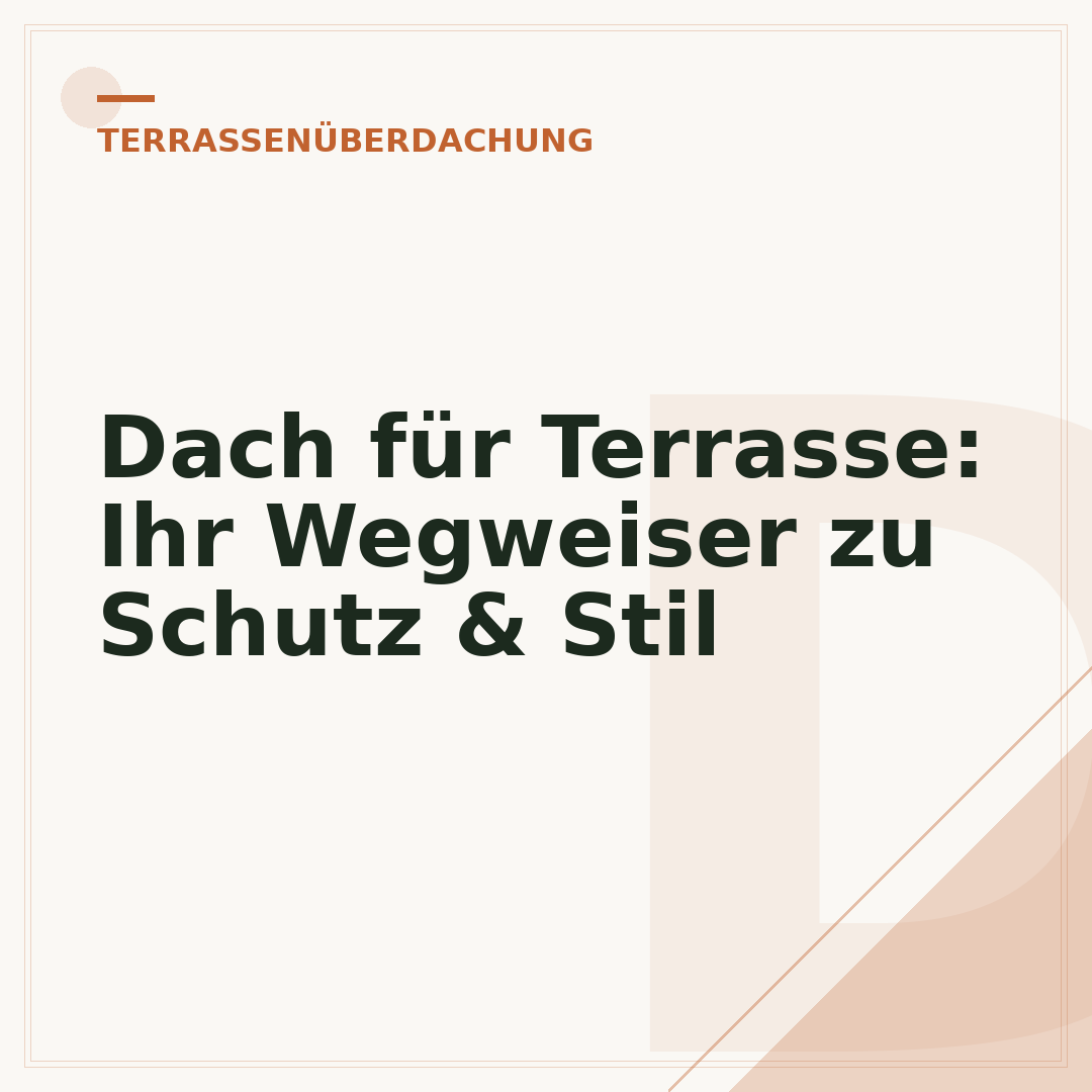 Dach für Terrasse: Ihr Wegweiser zu Schutz & Stil
