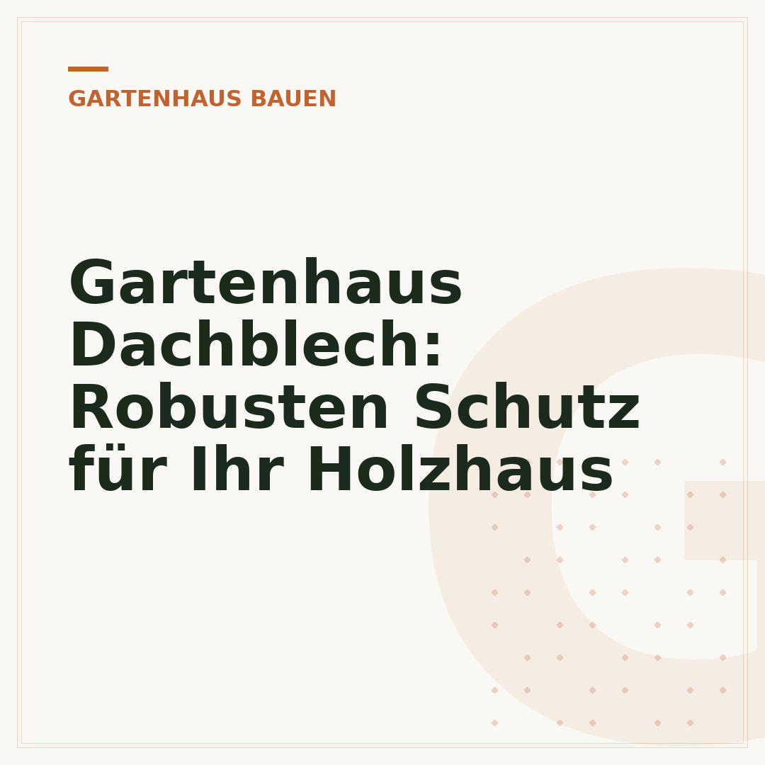 Gartenhaus Dachblech: Robusten Schutz für Ihr Holzhaus