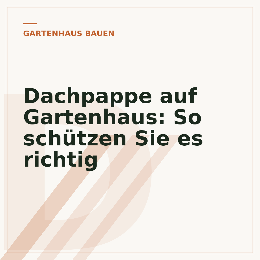 Dachpappe auf Gartenhaus: So schützen Sie es richtig