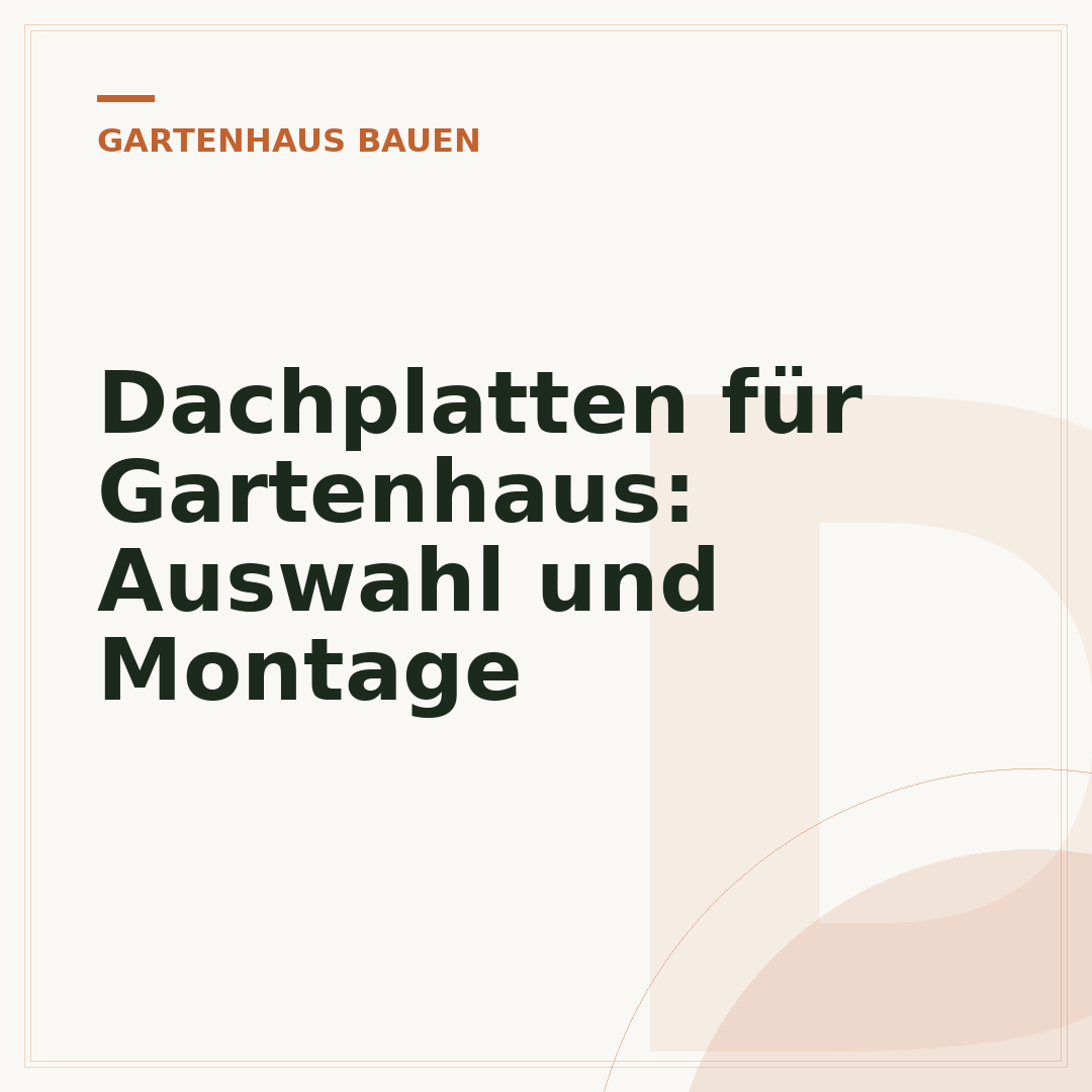 Dachplatten für Gartenhaus: Auswahl und Montage