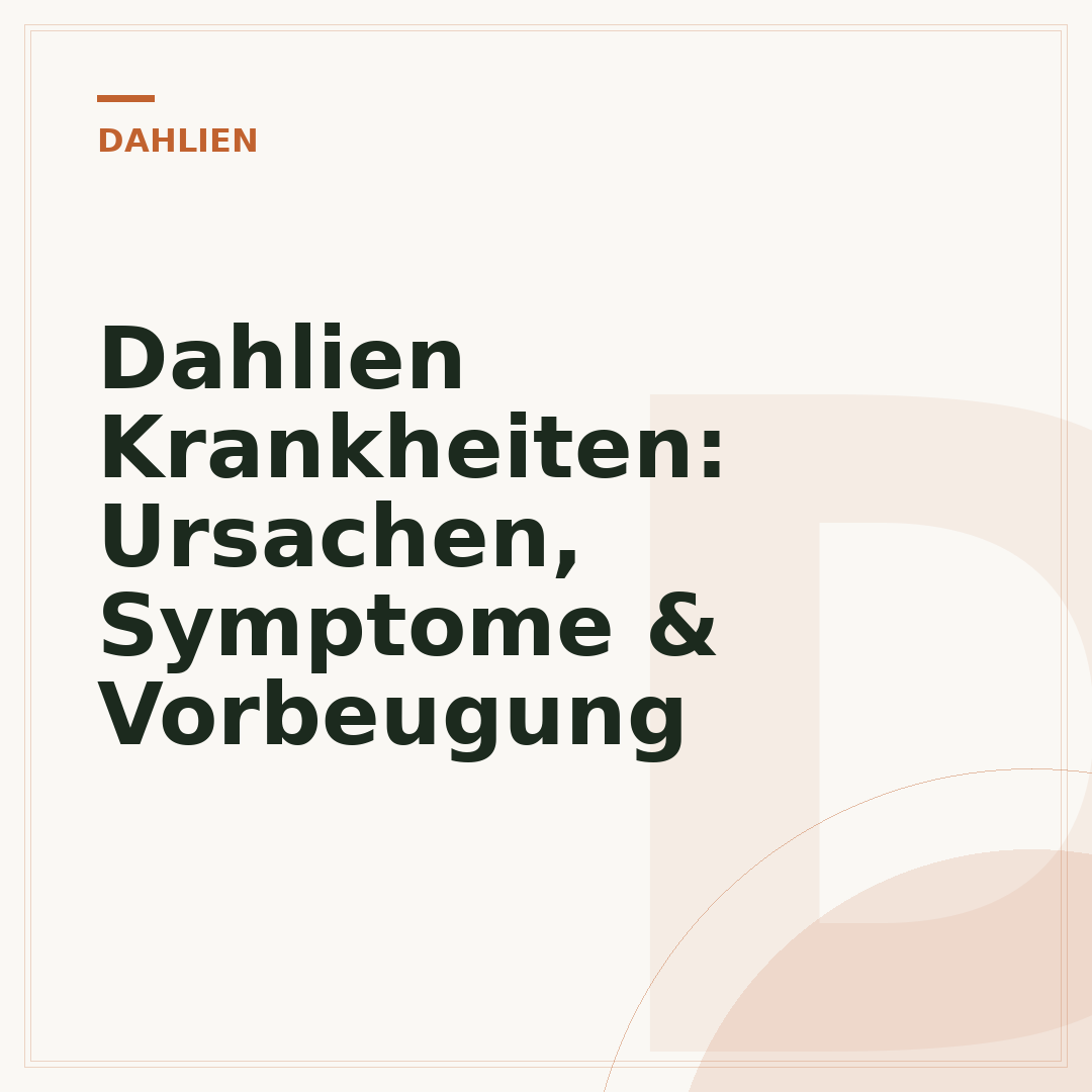 Dahlien Krankheiten: Ursachen, Symptome & Vorbeugung