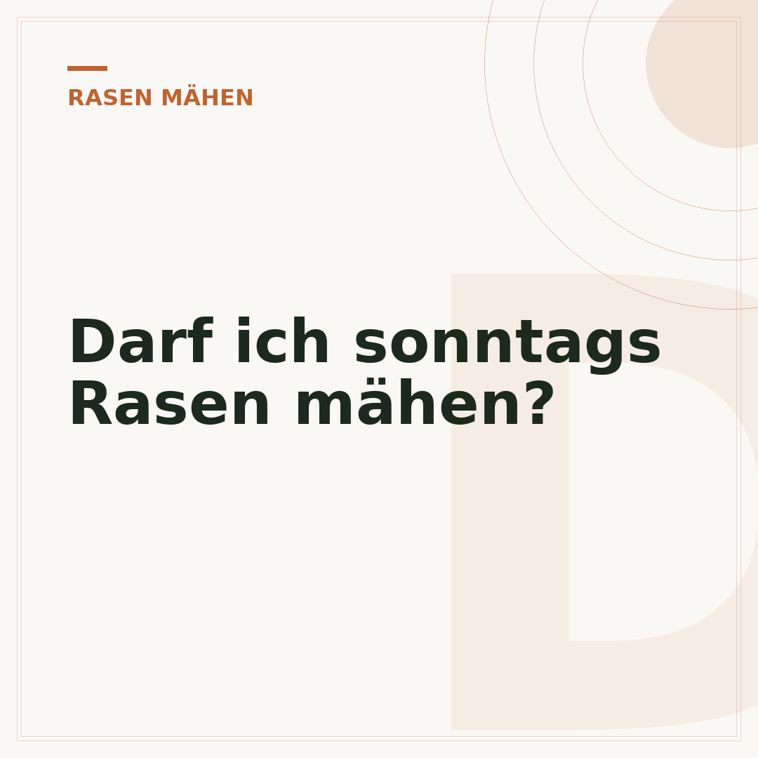 Darf ich sonntags Rasen mähen?
