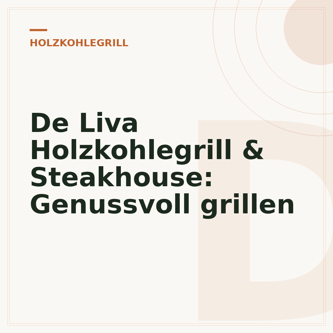 De Liva Holzkohlegrill & Steakhouse: Genussvoll grillen