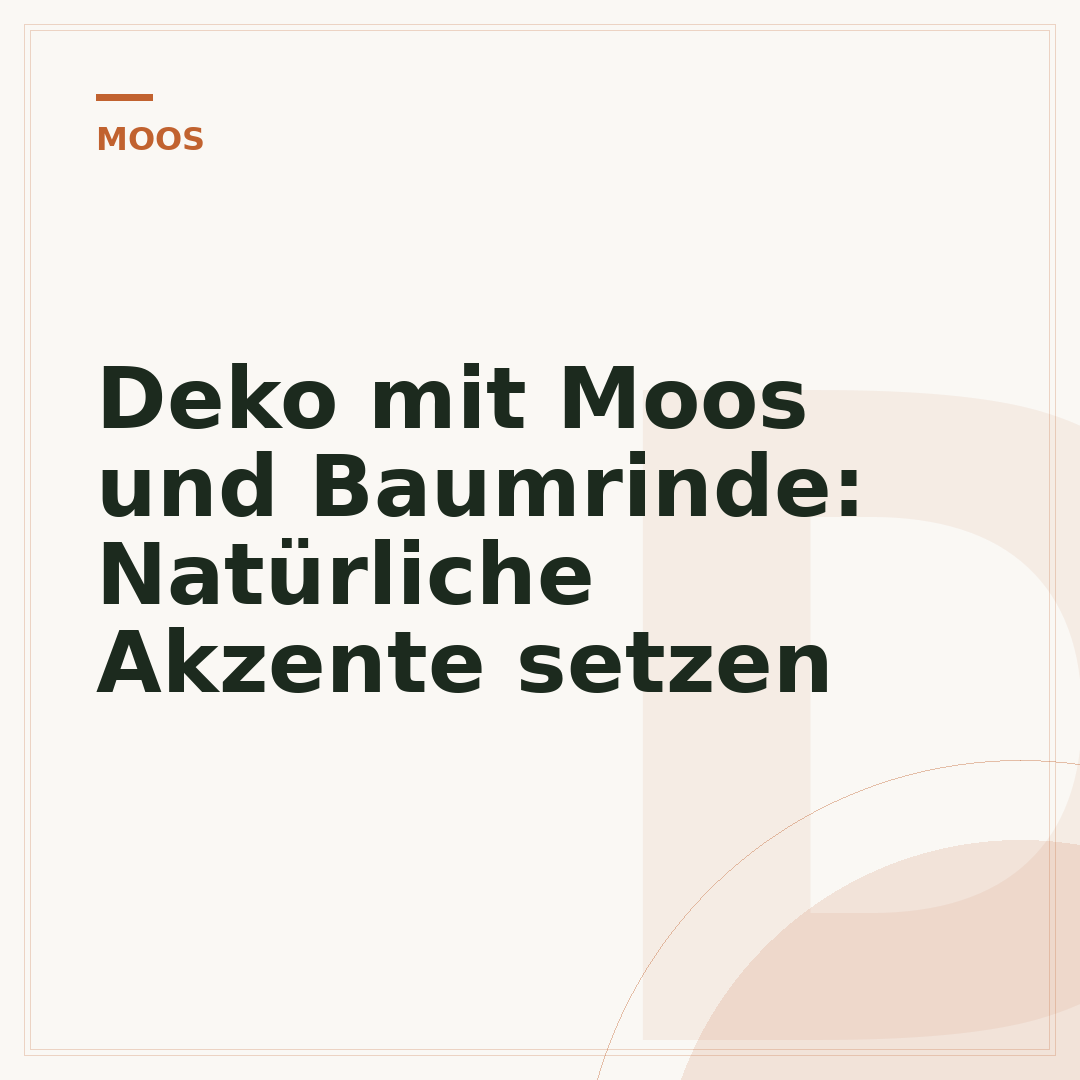 Deko mit Moos und Baumrinde: Natürliche Akzente setzen