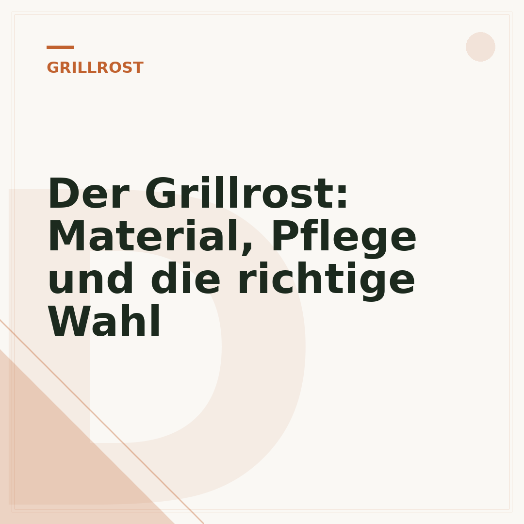Der Grillrost: Material, Pflege und die richtige Wahl