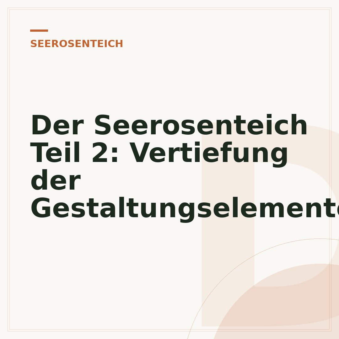 Der Seerosenteich Teil 2: Vertiefung der Gestaltungselemente