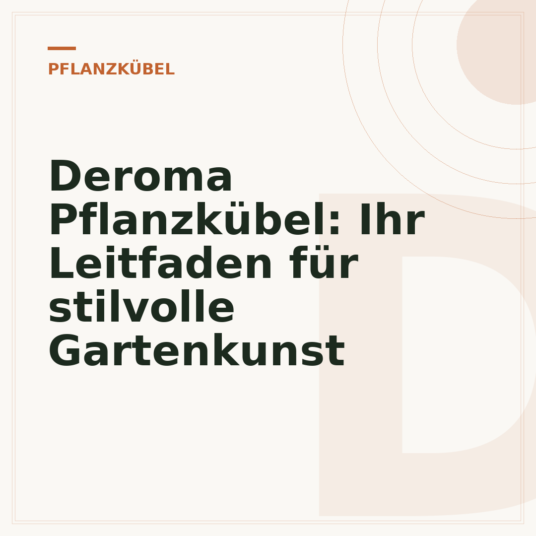 Deroma Pflanzkübel: Ihr Leitfaden für stilvolle Gartenkunst