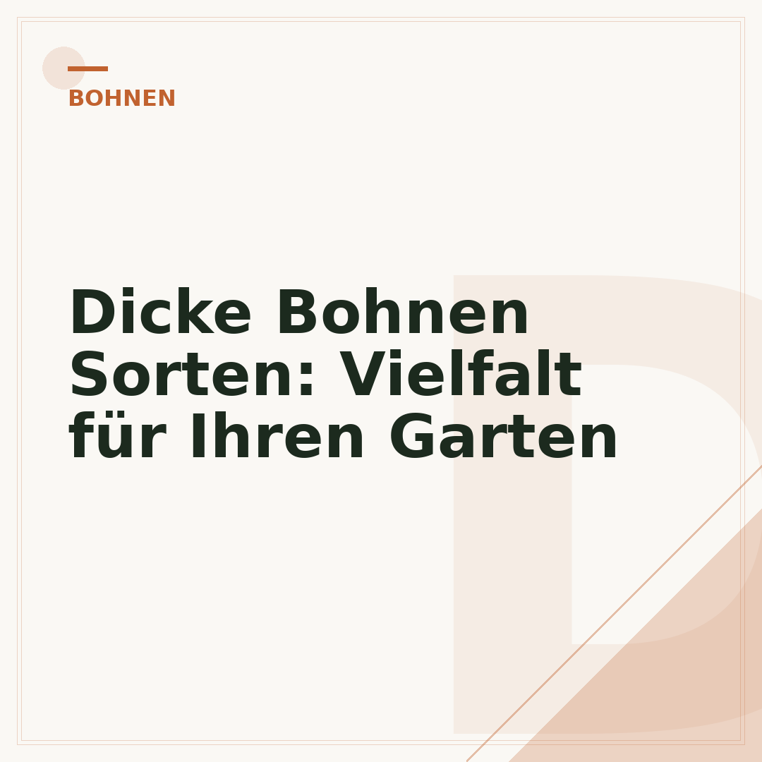 Dicke Bohnen Sorten: Vielfalt für Ihren Garten