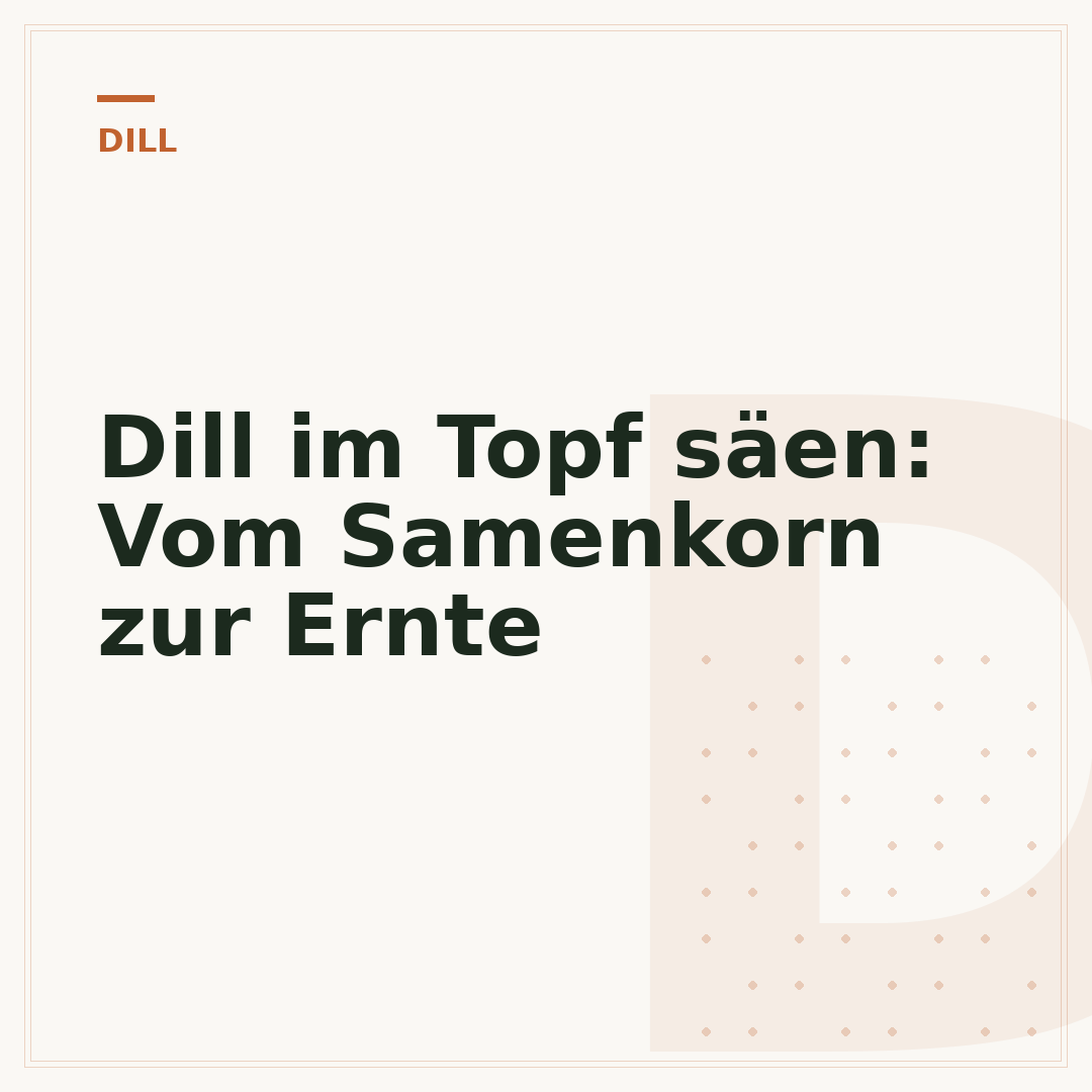 Dill im Topf säen: Vom Samenkorn zur Ernte
