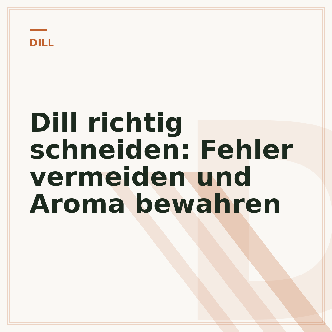 Dill richtig schneiden: Fehler vermeiden und Aroma bewahren