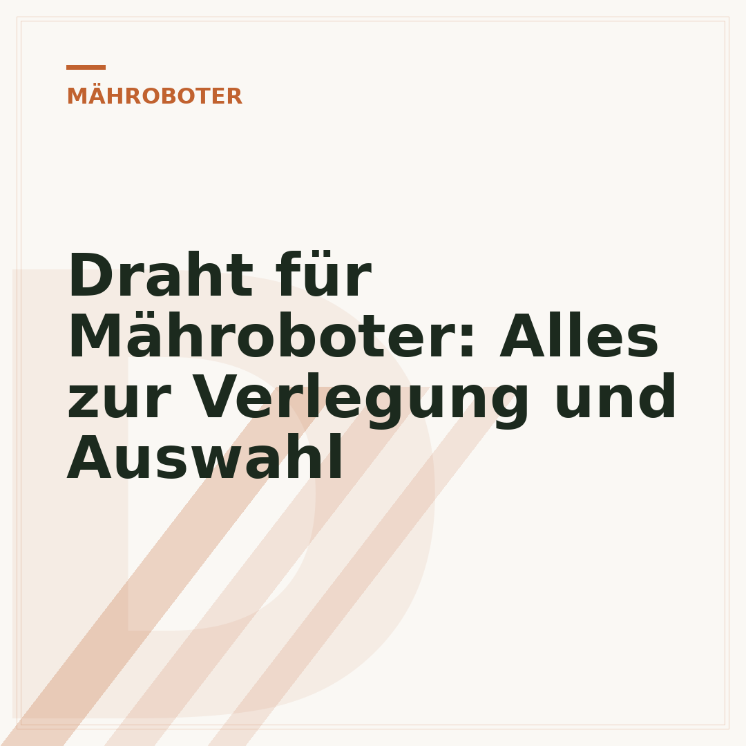 Draht für Mähroboter: Alles zur Verlegung und Auswahl