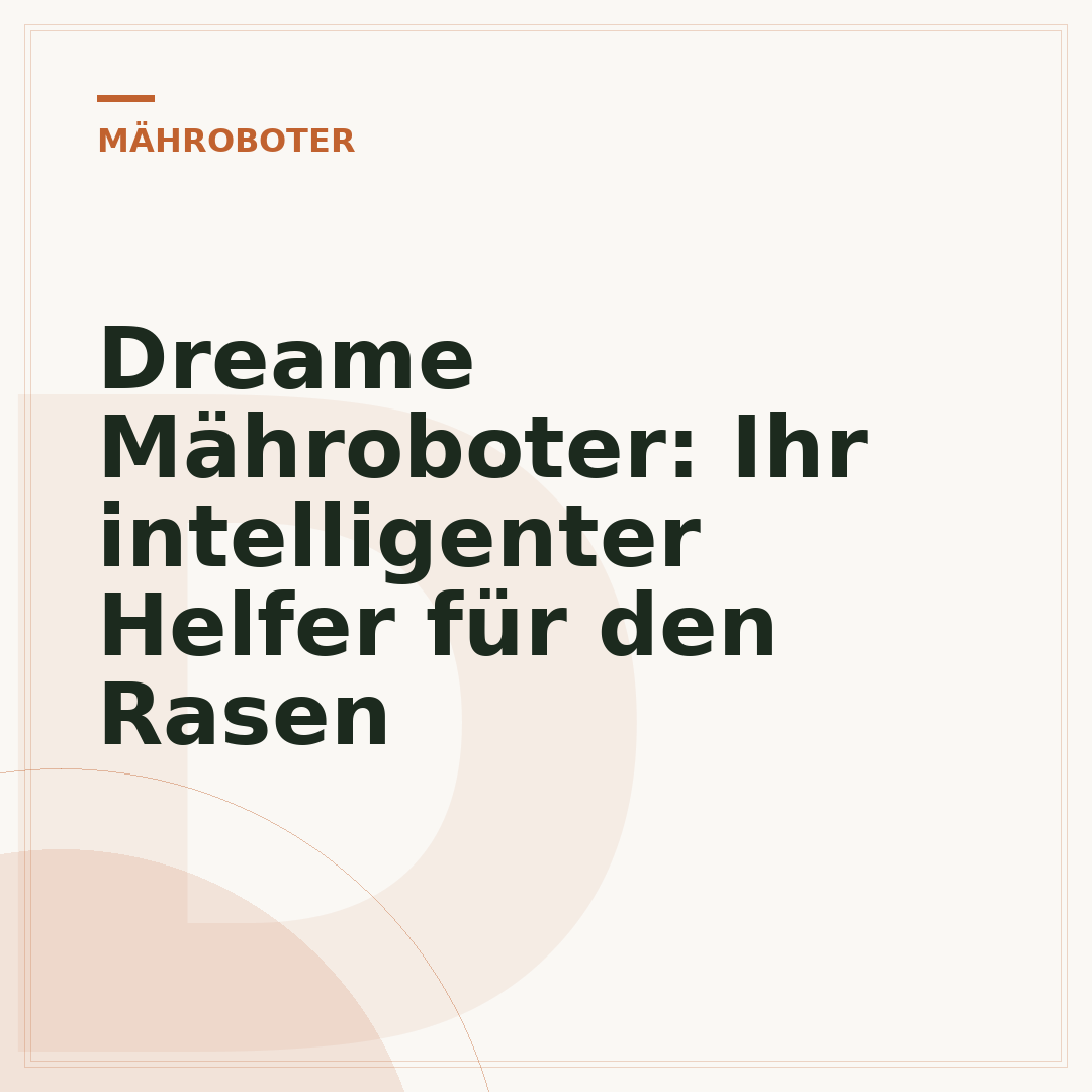 Dreame Mähroboter: Ihr intelligenter Helfer für den Rasen