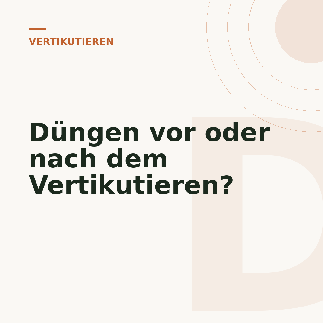 Düngen vor oder nach dem Vertikutieren?