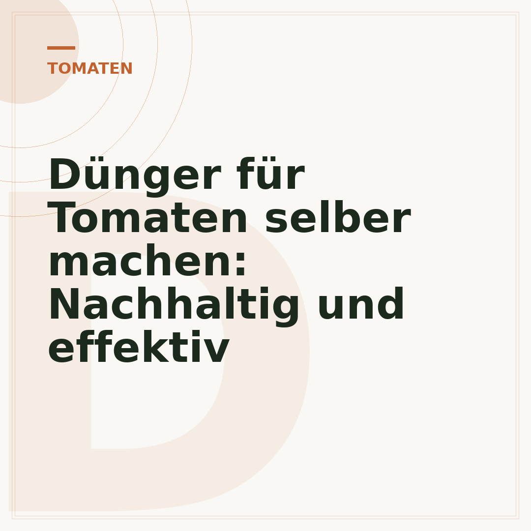 Dünger für Tomaten selber machen: Nachhaltig und effektiv