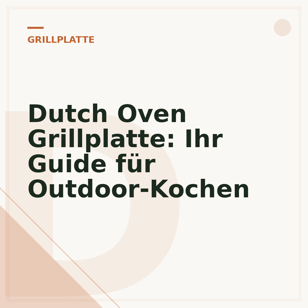 Dutch Oven Grillplatte: Ihr Guide für Outdoor-Kochen