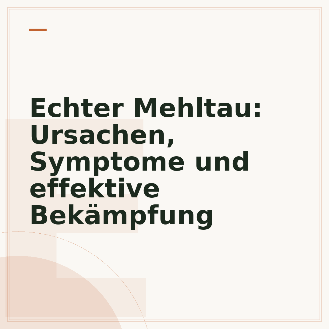 Echter Mehltau: Ursachen, Symptome und effektive Bekämpfung