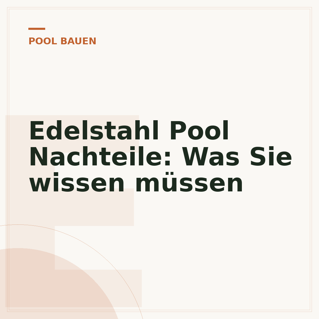 Edelstahl Pool Nachteile: Was Sie wissen müssen