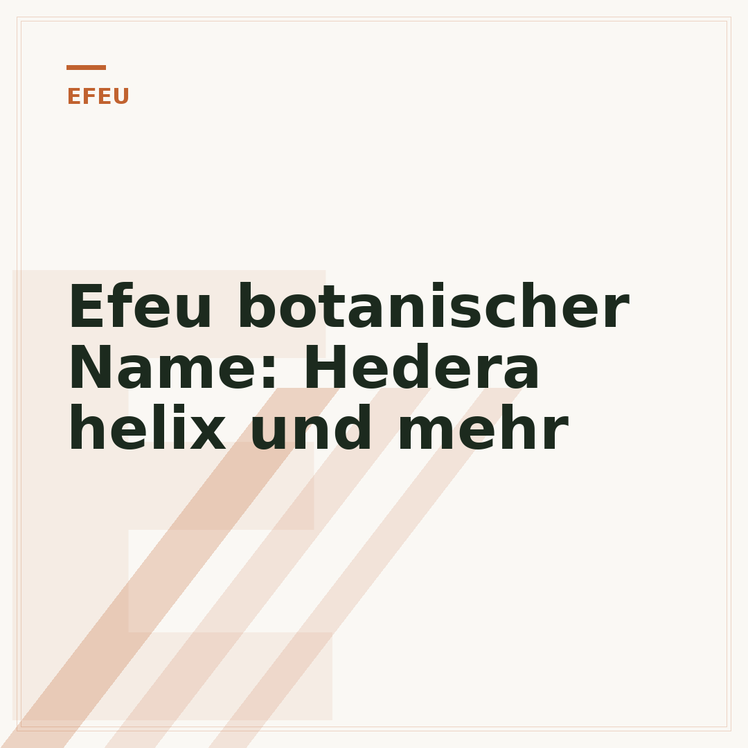 Efeu botanischer Name: Hedera helix und mehr