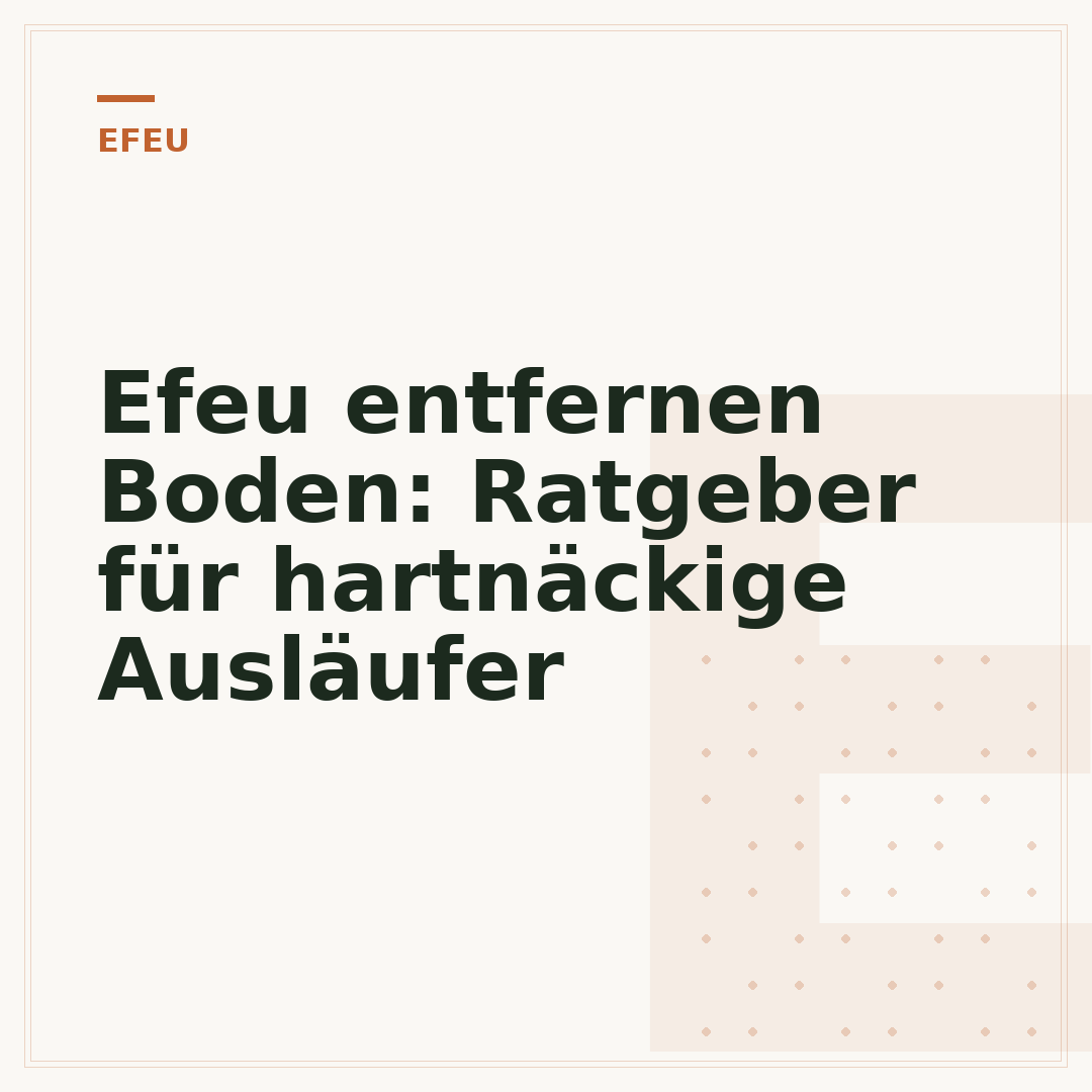 Efeu entfernen Boden: Ratgeber für hartnäckige Ausläufer