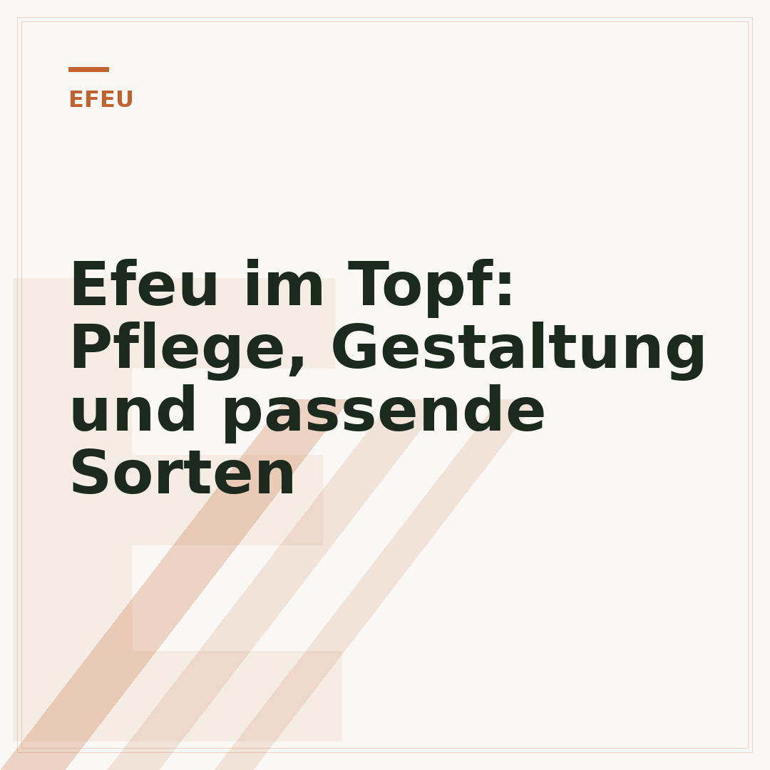Efeu im Topf: Pflege, Gestaltung und passende Sorten