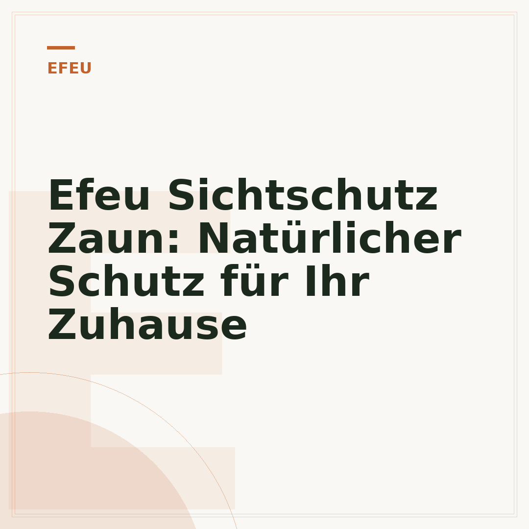 Efeu Sichtschutz Zaun: Natürlicher Schutz für Ihr Zuhause
