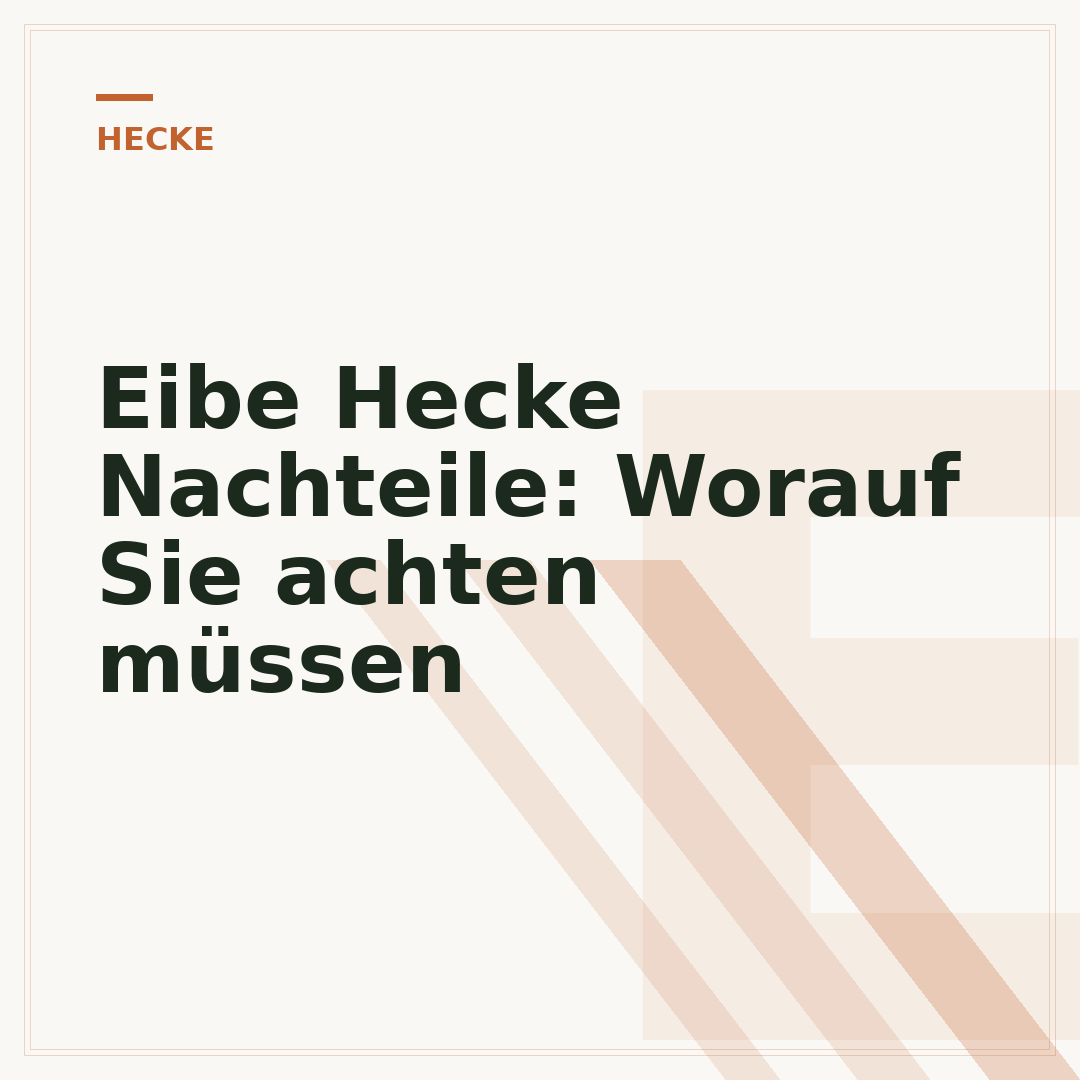 Eibe Hecke Nachteile: Worauf Sie achten müssen
