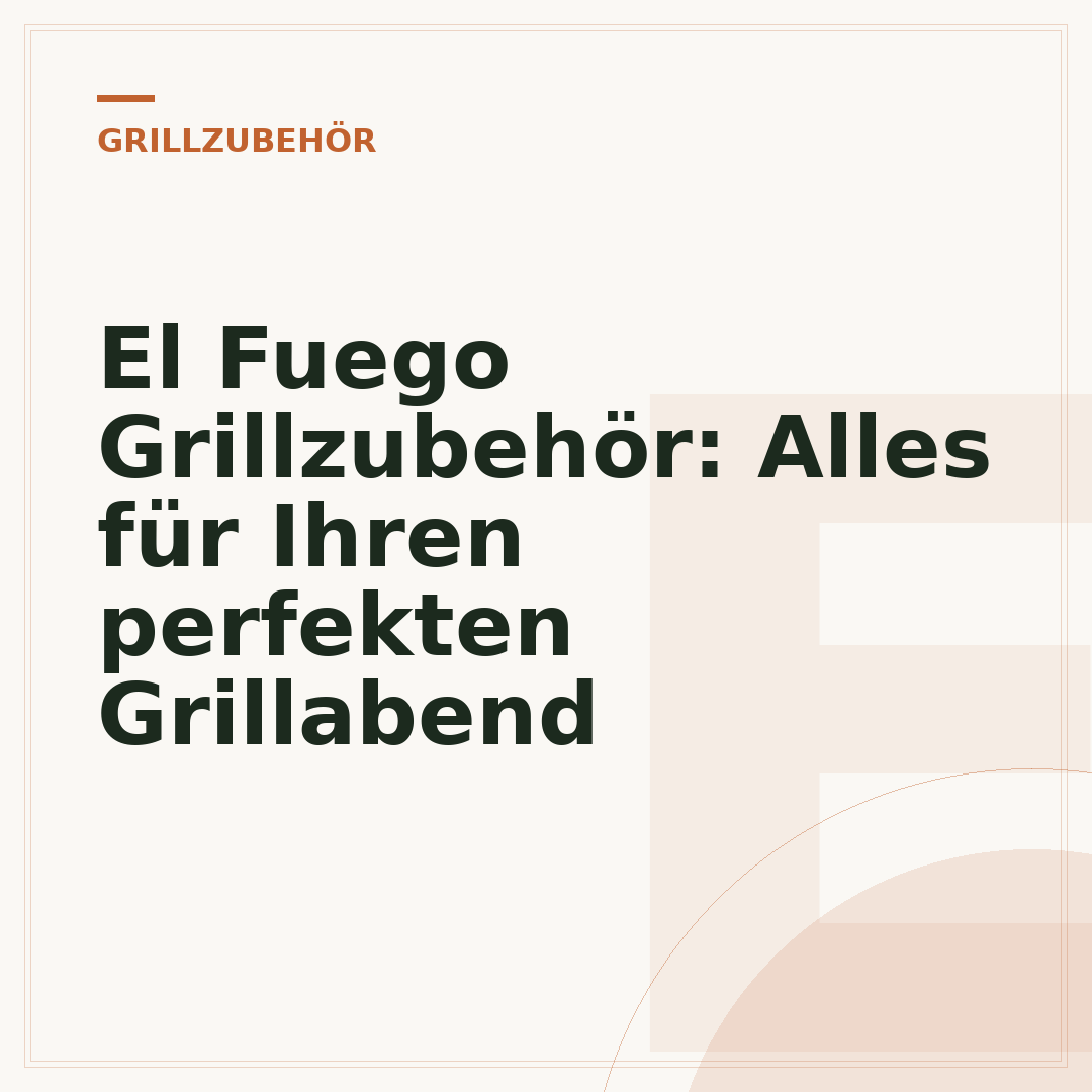 El Fuego Grillzubehör: Alles für Ihren perfekten Grillabend