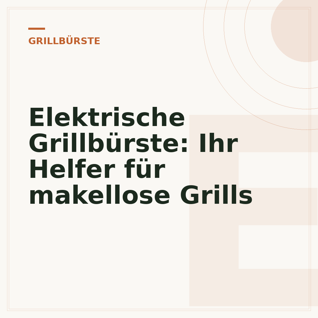 Elektrische Grillbürste: Ihr Helfer für makellose Grills