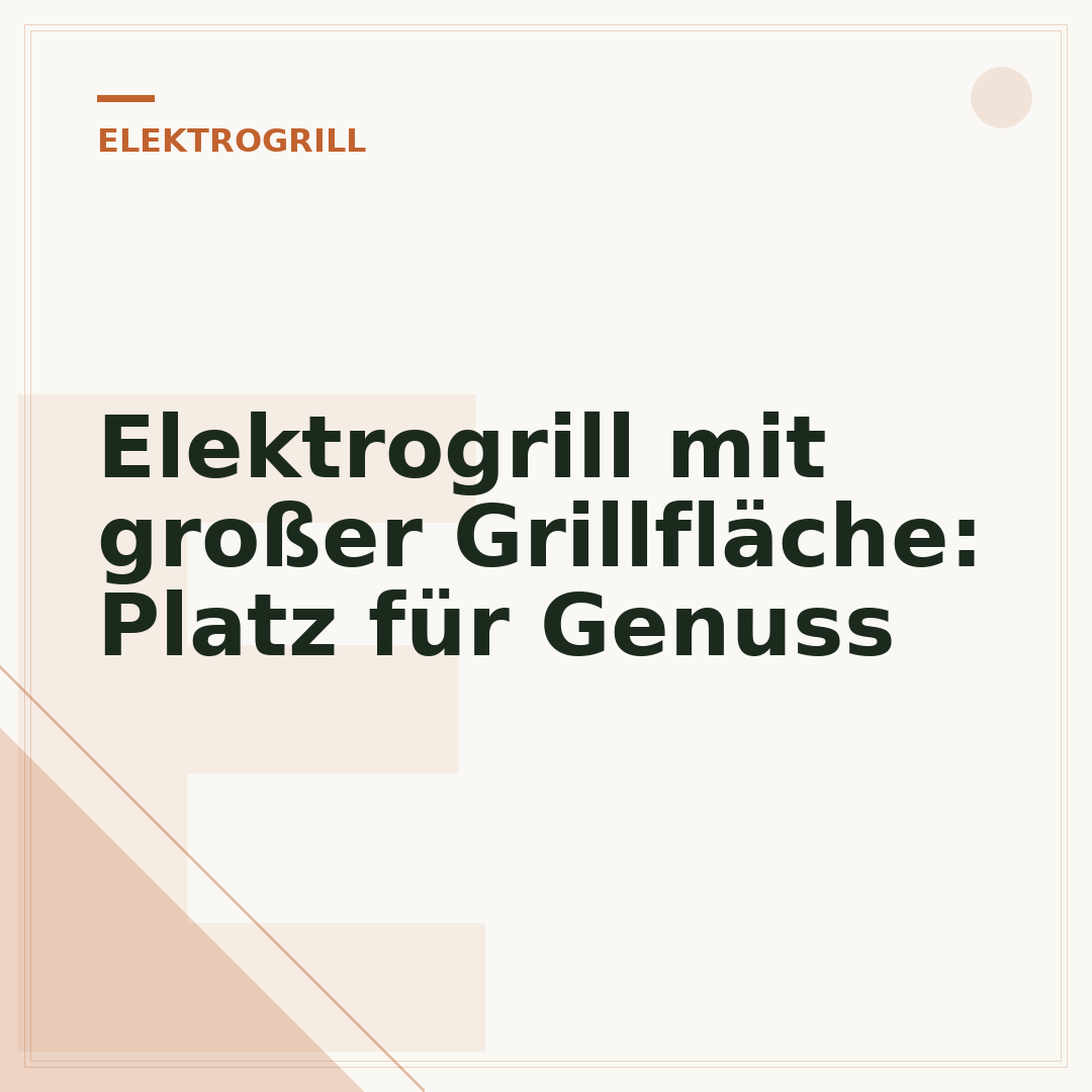 Elektrogrill mit großer Grillfläche: Platz für Genuss