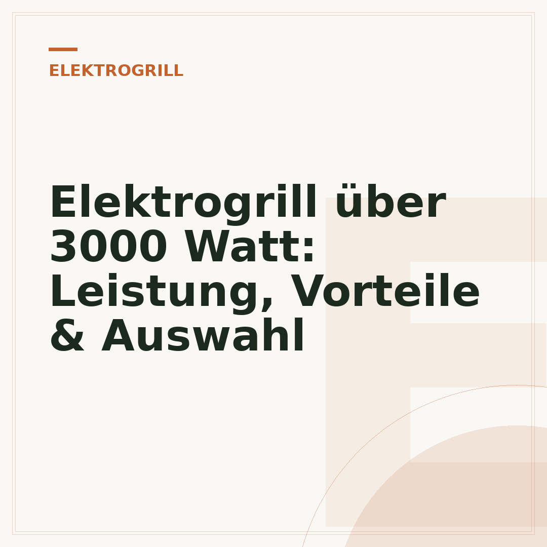 Elektrogrill über 3000 Watt: Leistung, Vorteile & Auswahl