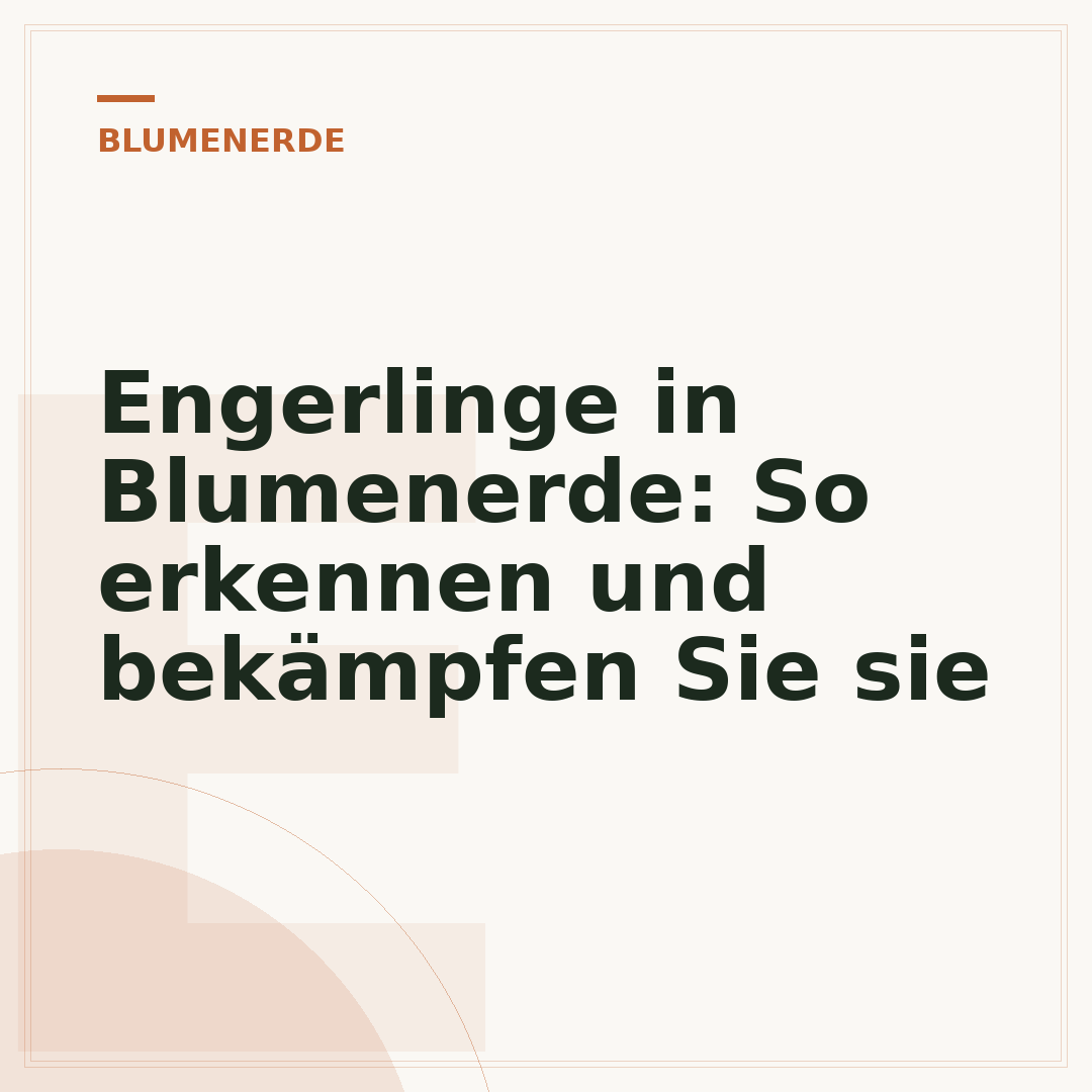 Engerlinge in Blumenerde: So erkennen und bekämpfen Sie sie