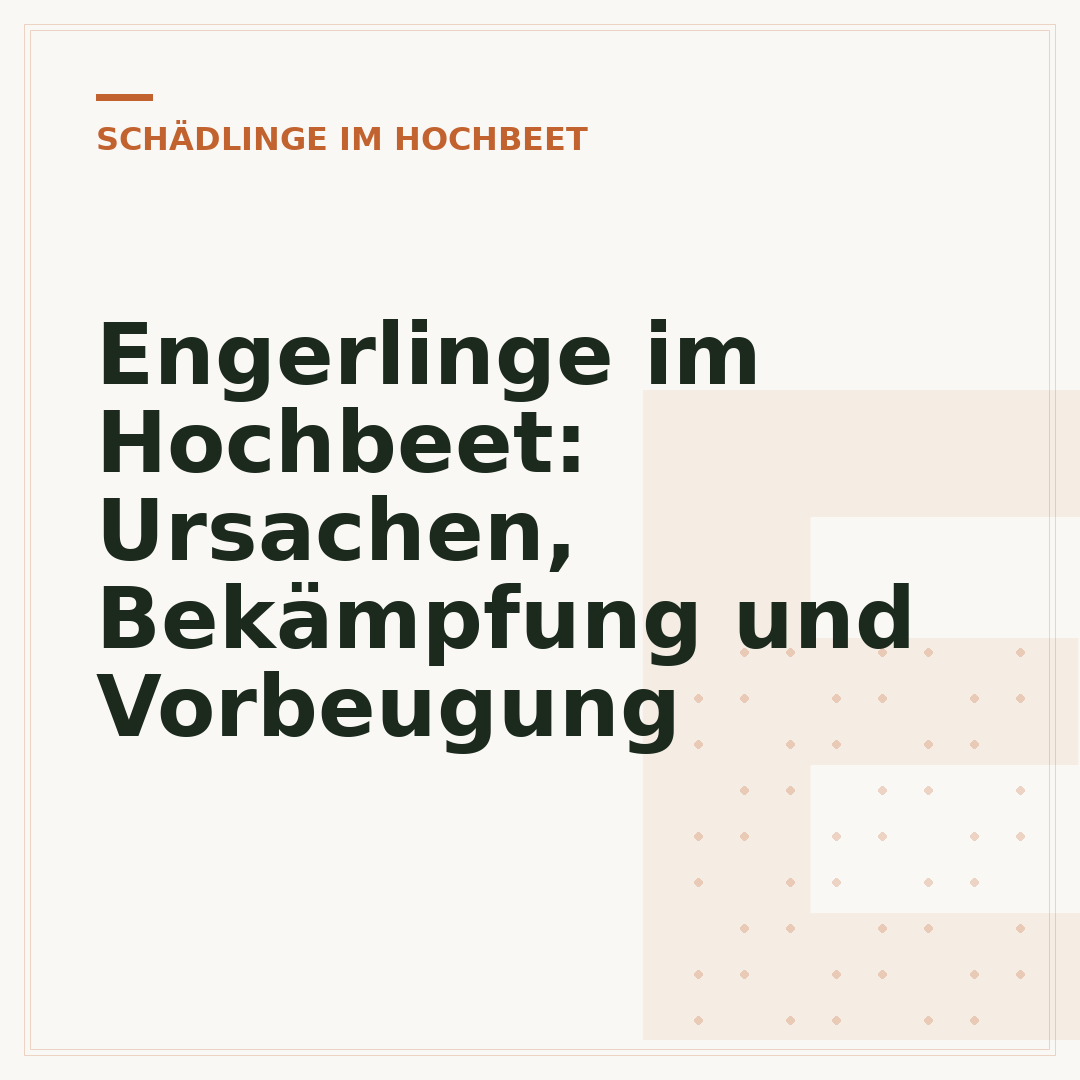 Engerlinge im Hochbeet: Ursachen, Bekämpfung und Vorbeugung