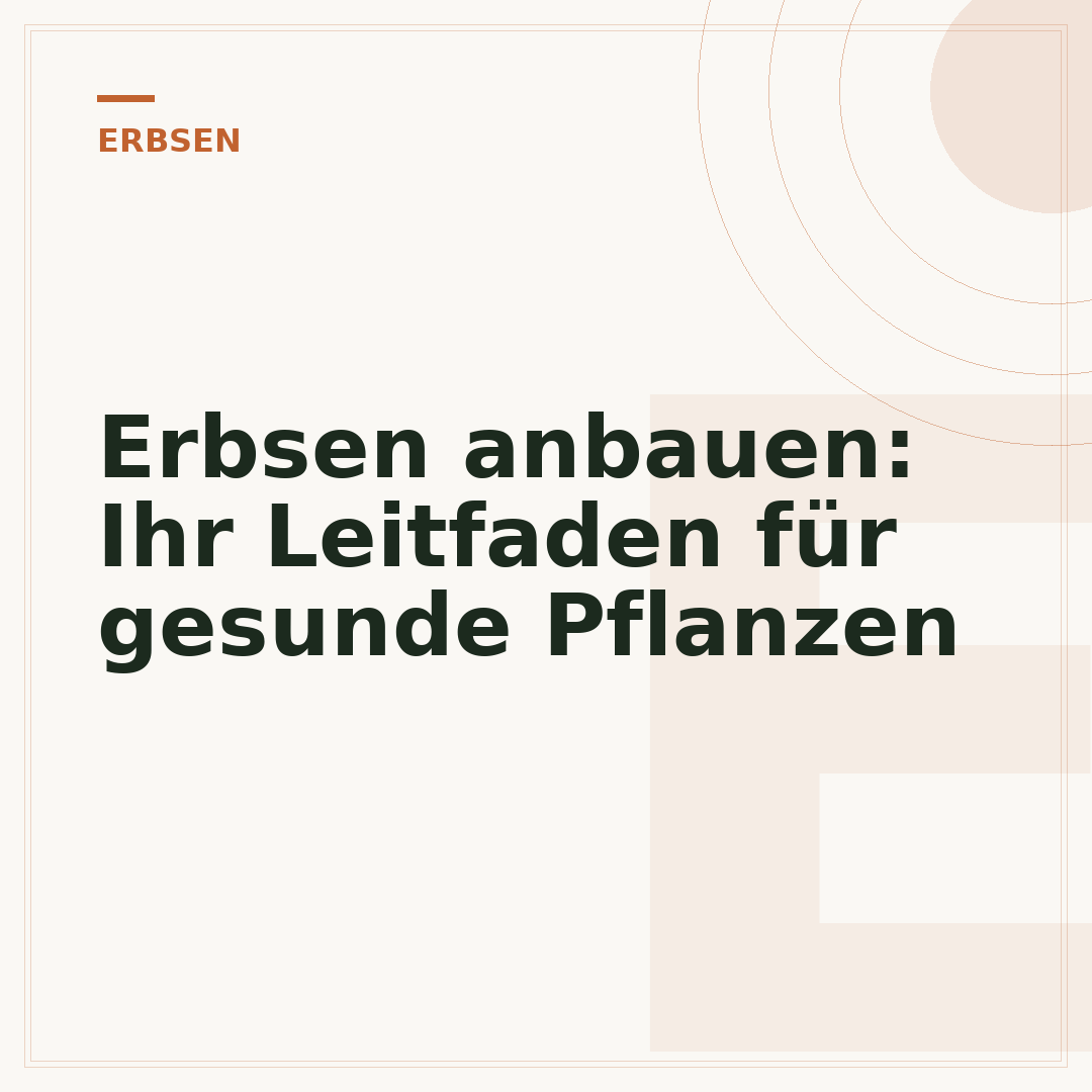 Erbsen anbauen: Ihr Leitfaden für gesunde Pflanzen