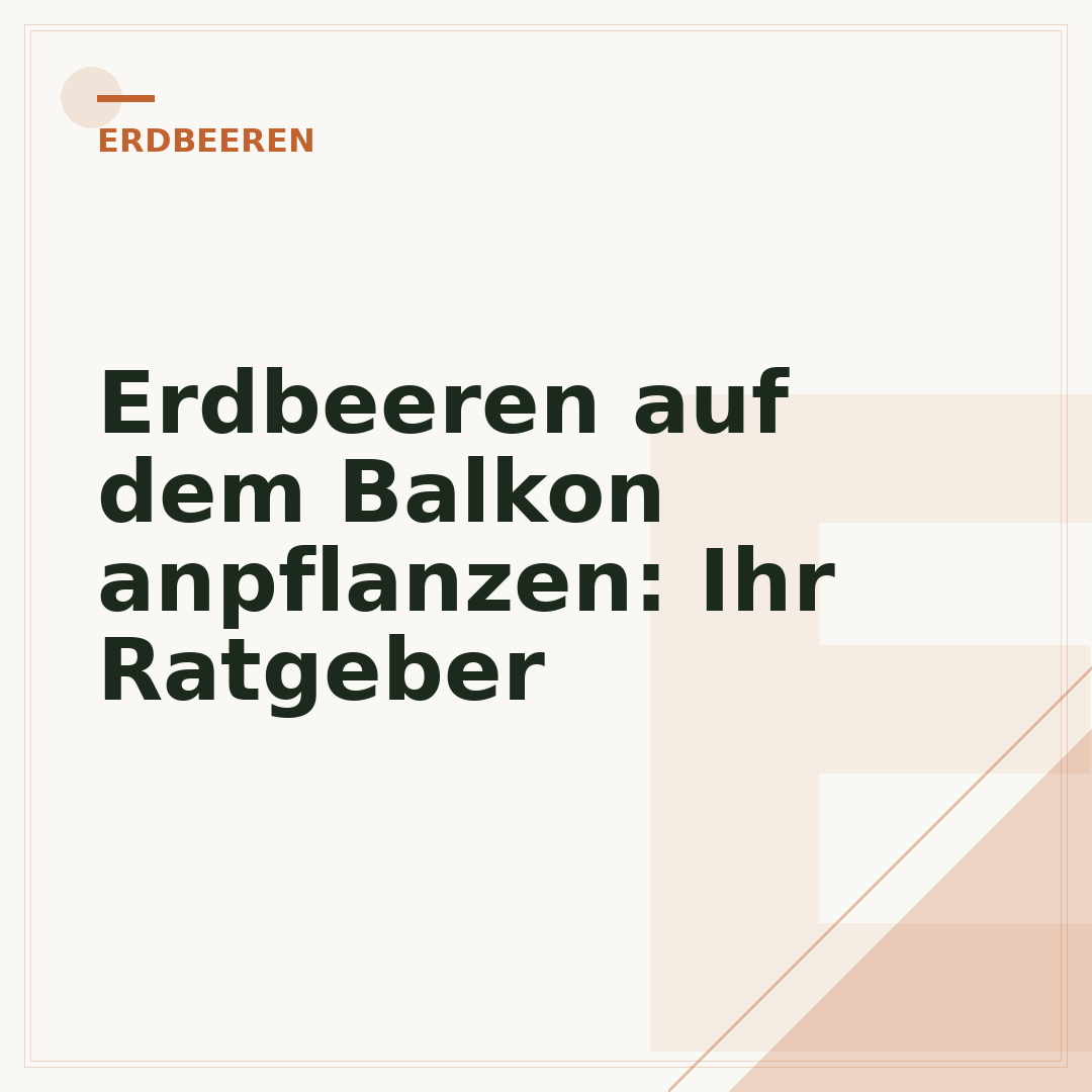 Erdbeeren auf dem Balkon anpflanzen: Ihr Ratgeber