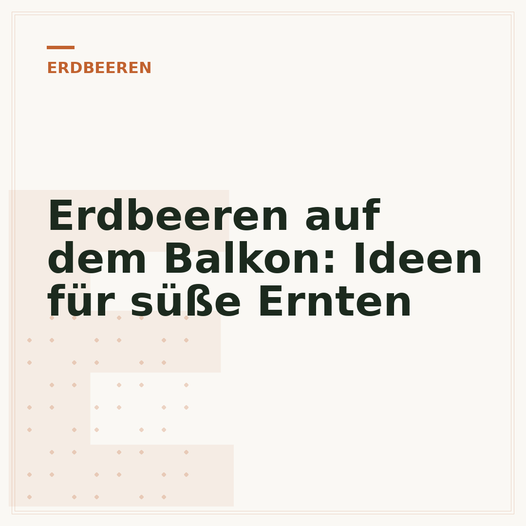 Erdbeeren auf dem Balkon: Ideen für süße Ernten