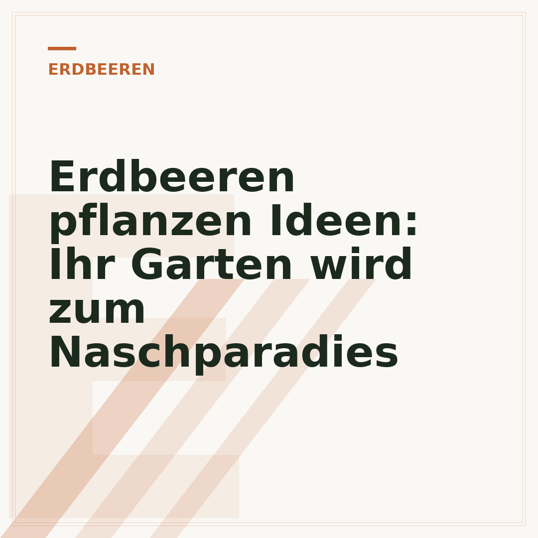 Erdbeeren pflanzen Ideen: Ihr Garten wird zum Naschparadies