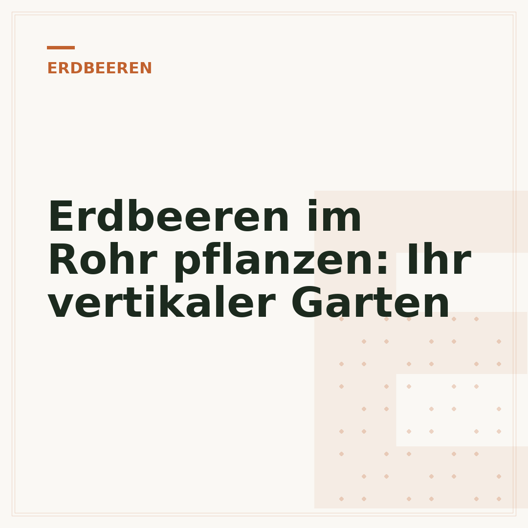 Erdbeeren im Rohr pflanzen: Ihr vertikaler Garten