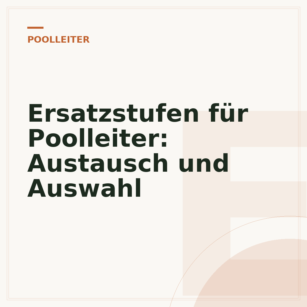 Ersatzstufen für Poolleiter: Austausch und Auswahl