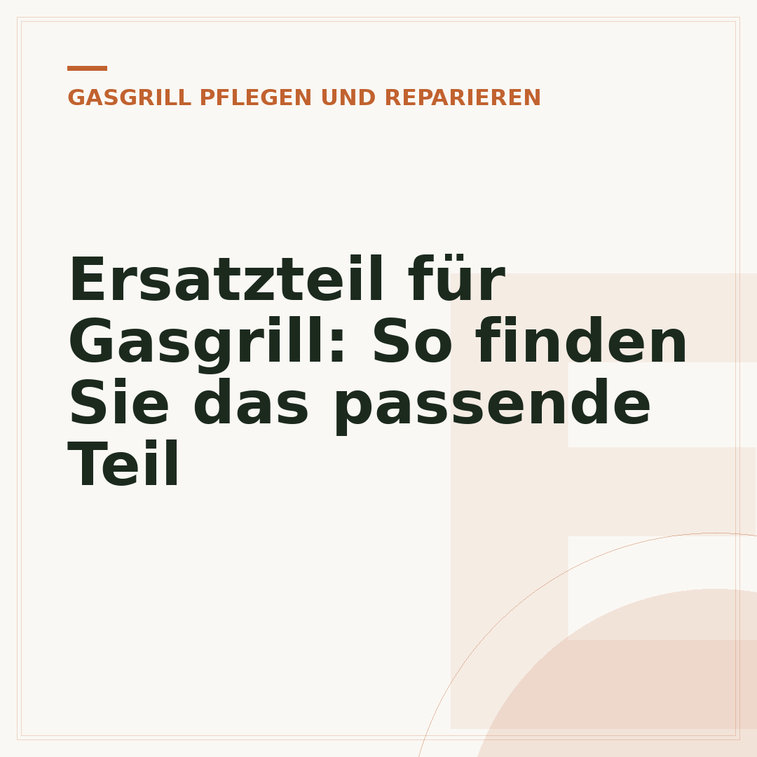 Ersatzteil für Gasgrill: So finden Sie das passende Teil