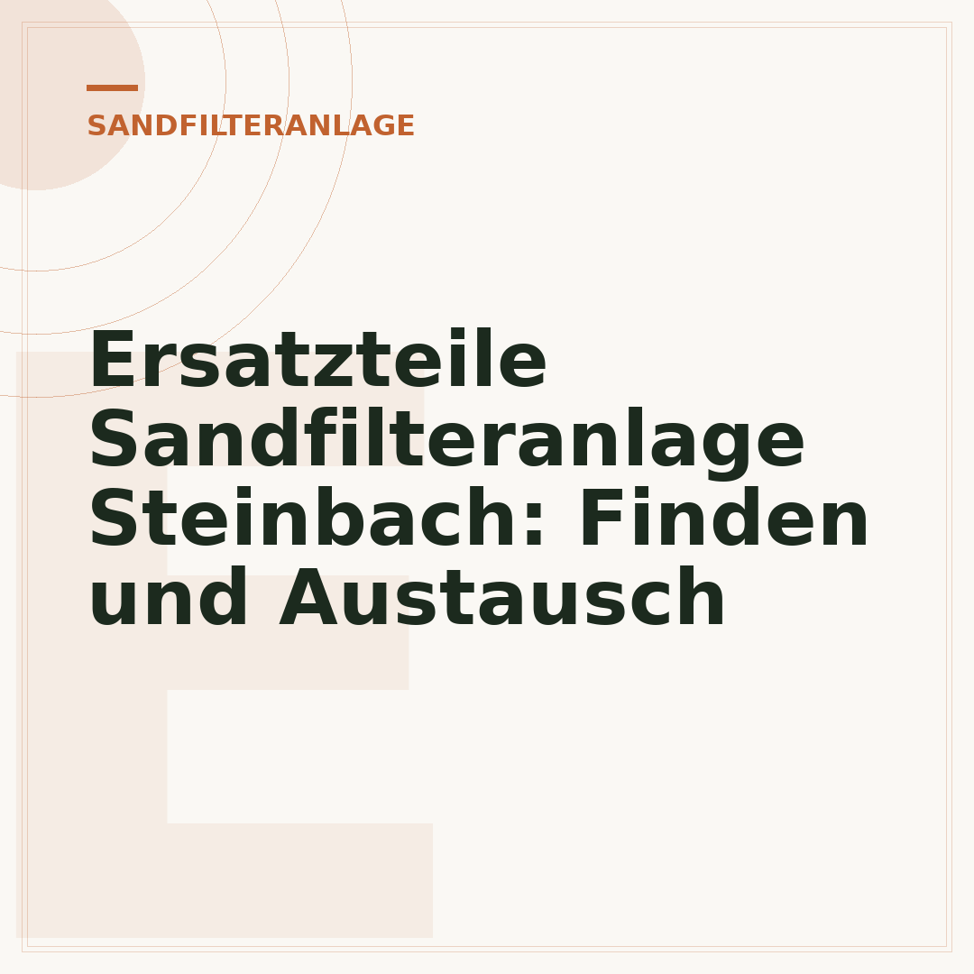 Ersatzteile Sandfilteranlage Steinbach: Finden und Austausch