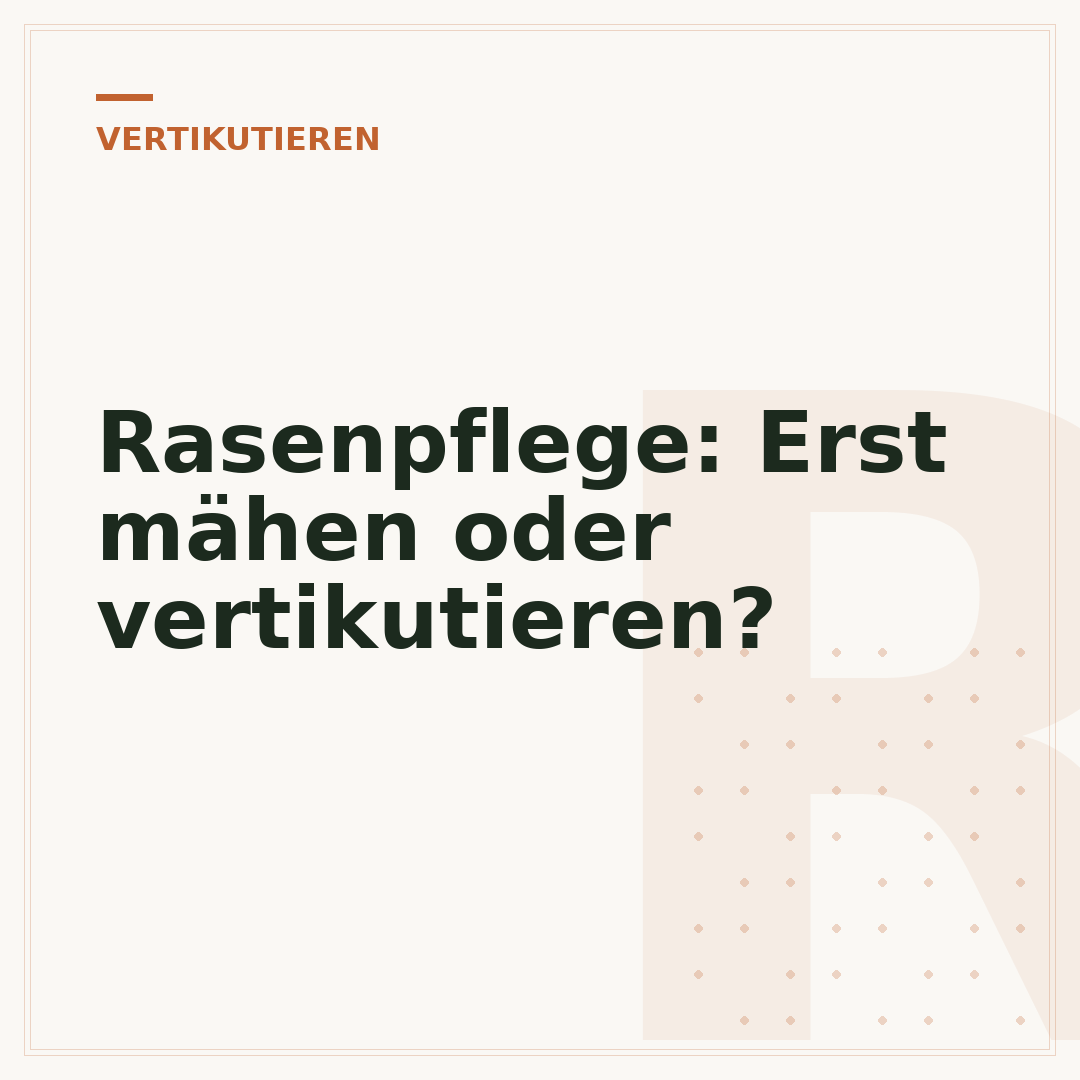 Rasenpflege: Erst mähen oder vertikutieren?