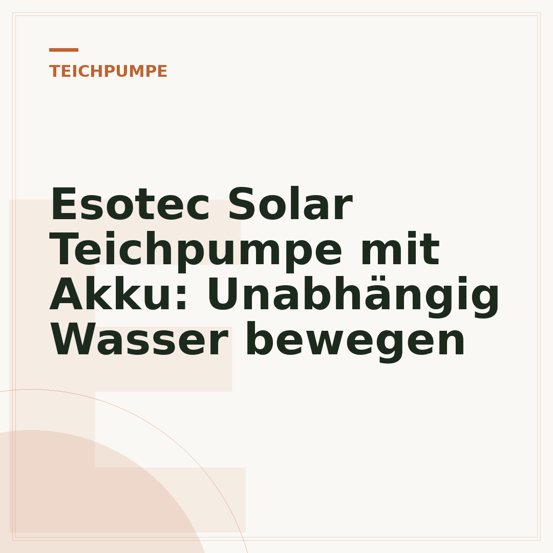 Esotec Solar Teichpumpe mit Akku: Unabhängig Wasser bewegen