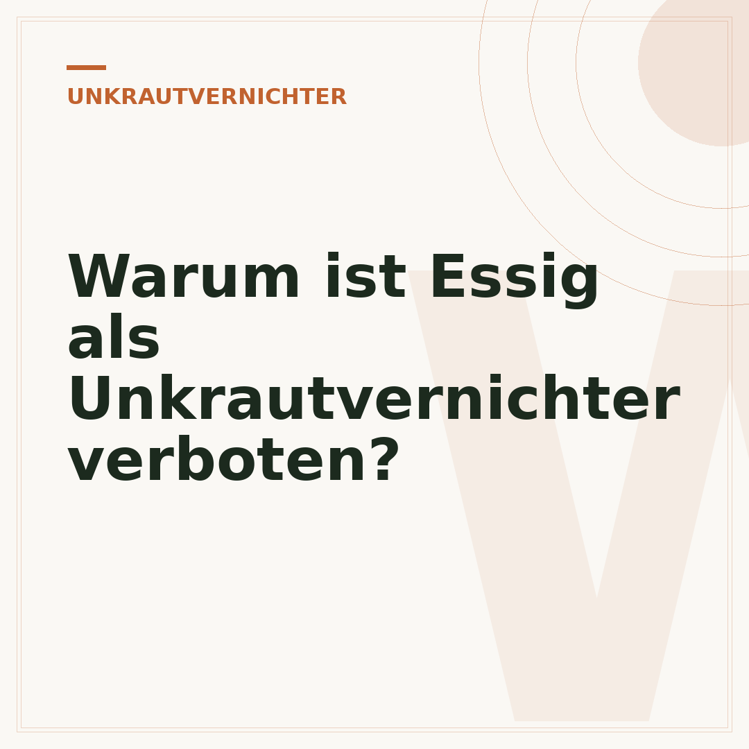 Warum ist Essig als Unkrautvernichter verboten?