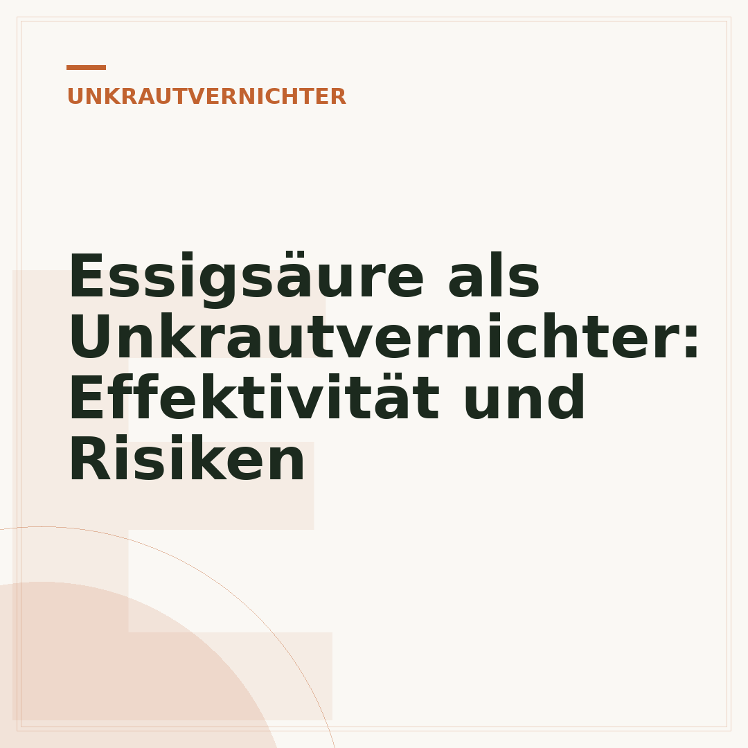 Essigsäure als Unkrautvernichter: Effektivität und Risiken