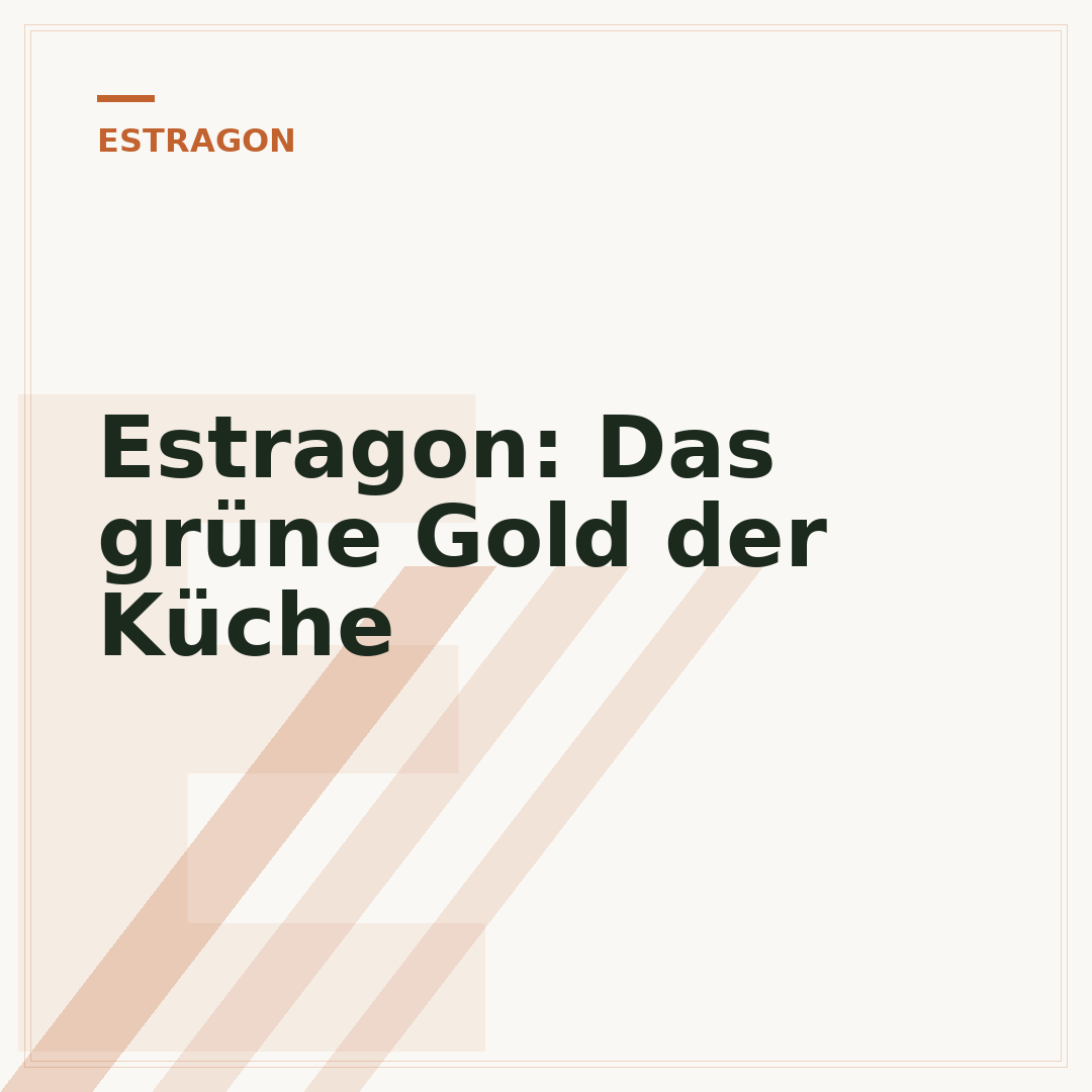 Estragon: Das grüne Gold der Küche