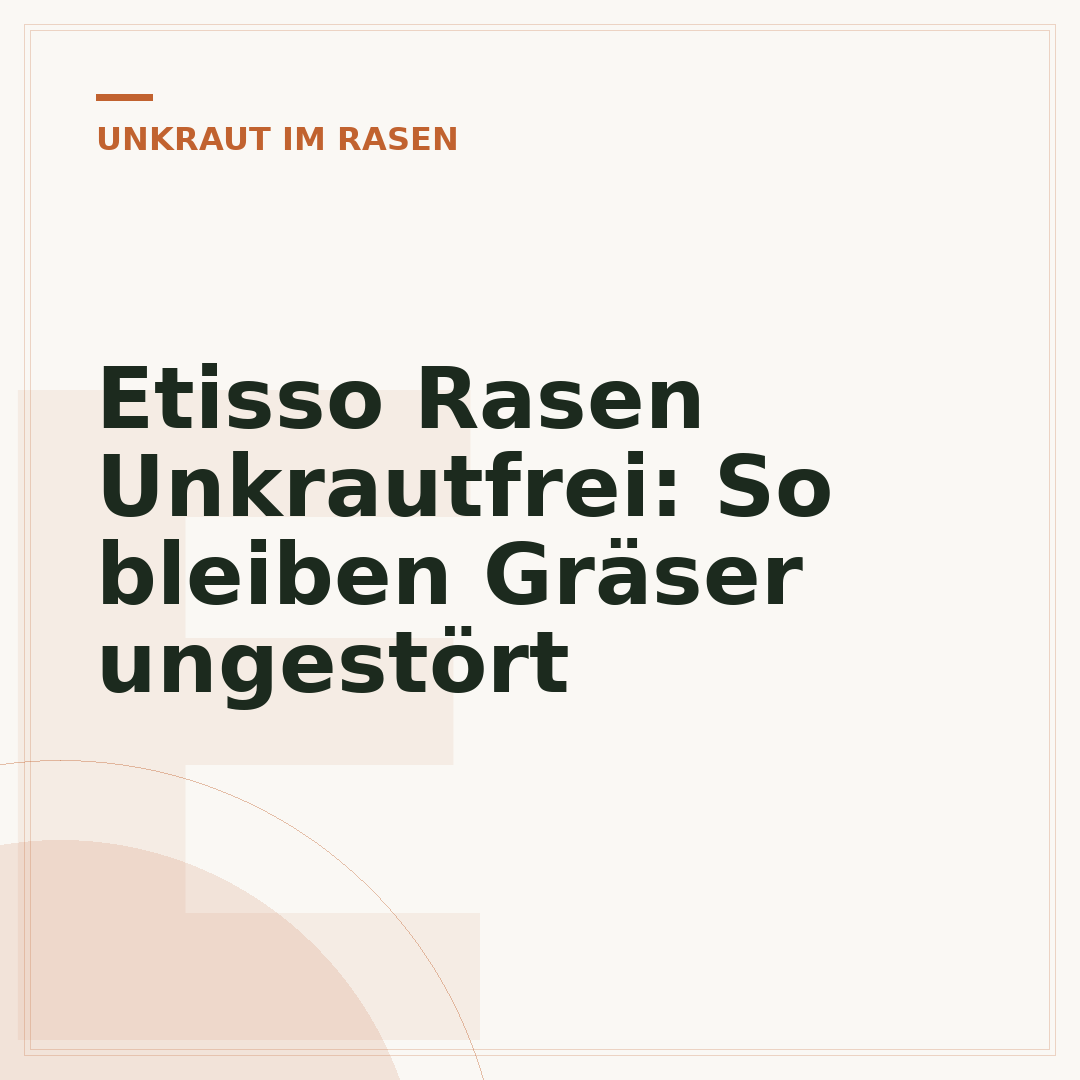 Etisso Rasen Unkrautfrei: So bleiben Gräser ungestört