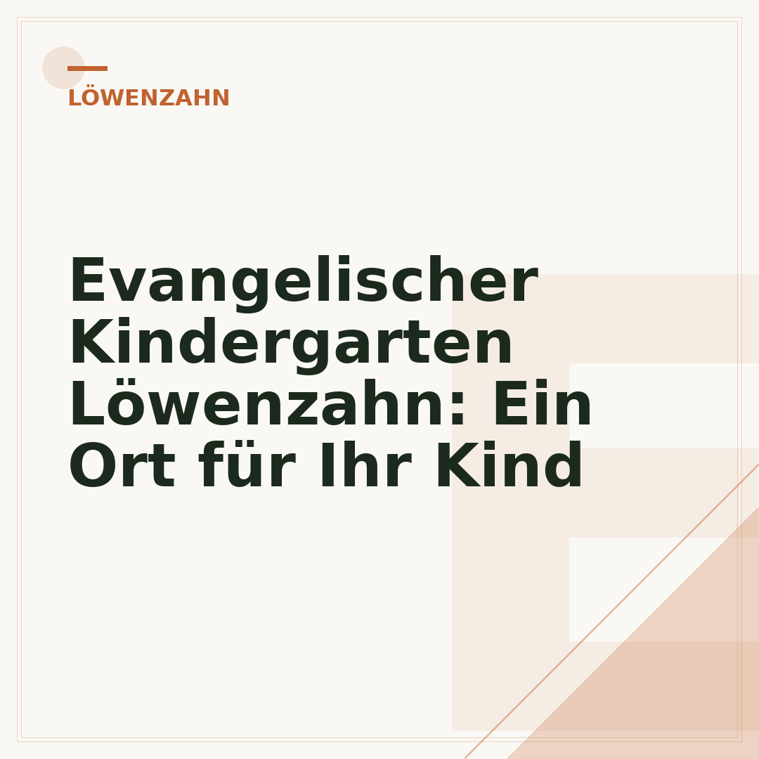 Evangelischer Kindergarten Löwenzahn: Ein Ort für Ihr Kind